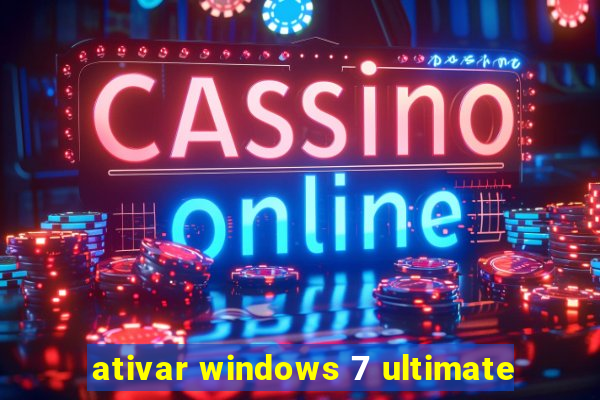 ativar windows 7 ultimate